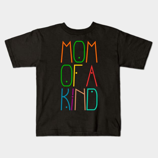 Mom of a kind Kids T-Shirt by Mandz11